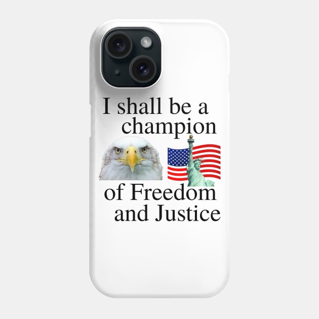 I shall be a champion of Freedom and Justice Phone Case by blueversion