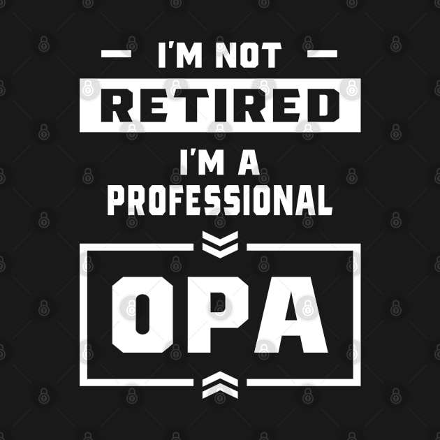 Mens I'm a Professional Opa Retired Gift by cidolopez