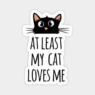 At least my cat loves me cute and funny black cat Magnet