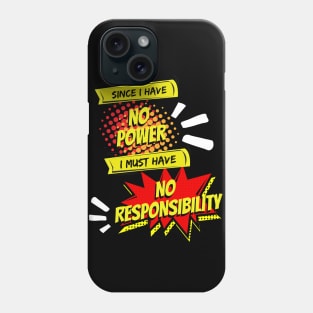 No Power, No Responsibility - Geek Humor Phone Case