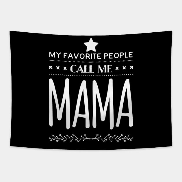 My Favorite People Call Me Mama Tapestry by rewordedstudios