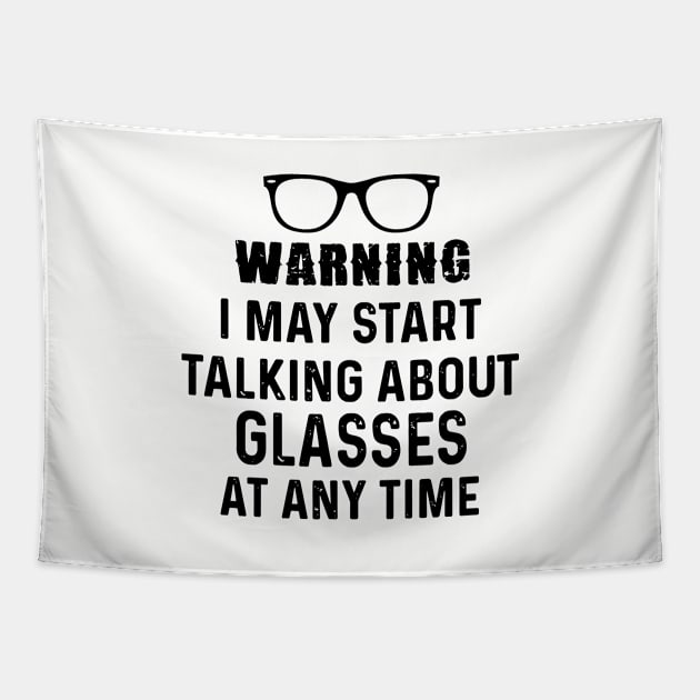 Warning I May Start Talking About Glasses At Any Time Daughter Tapestry by erbedingsanchez