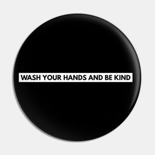 Wash Your Hands And Be Kind Funny Pin