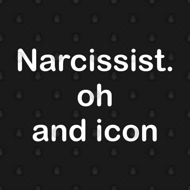 Narcissist Oh And Icon by TrikoNovelty