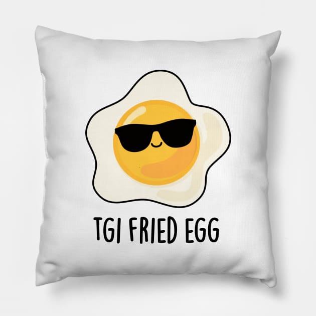 TGI Fried Egg Cute Food Pun Pillow by punnybone