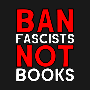 Ban Fascists Not Books (Light Print) T-Shirt