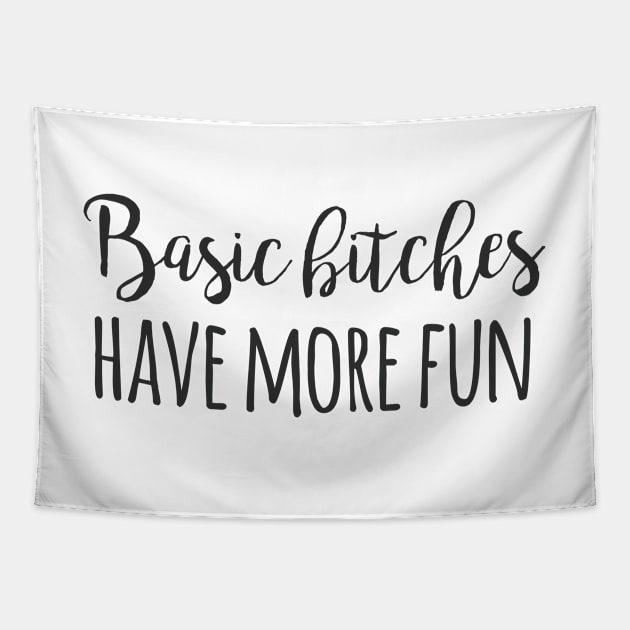 Basic Bitches have more fun Tapestry by qpdesignco