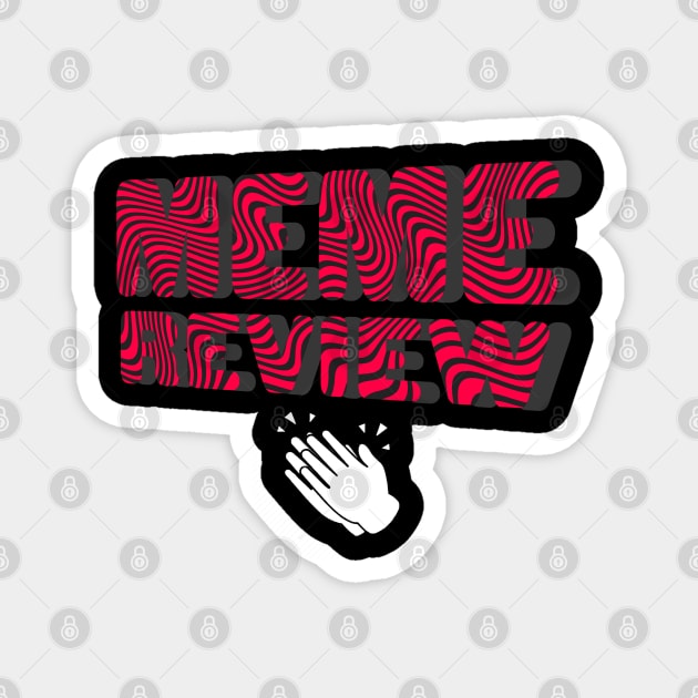 MEME REVIEW Magnet by ThompsonTom Tees