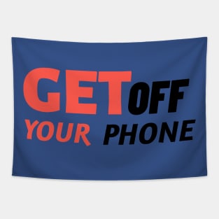 Get Off Your Phone - Sarcastic Quote Tapestry