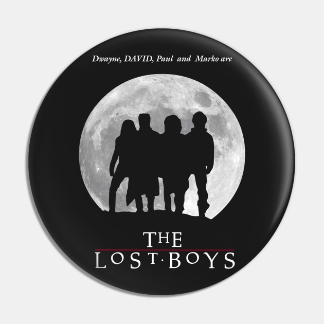 Dwayne, David, Paul and Marko are The Lost Boys Pin by DaveLeonardo