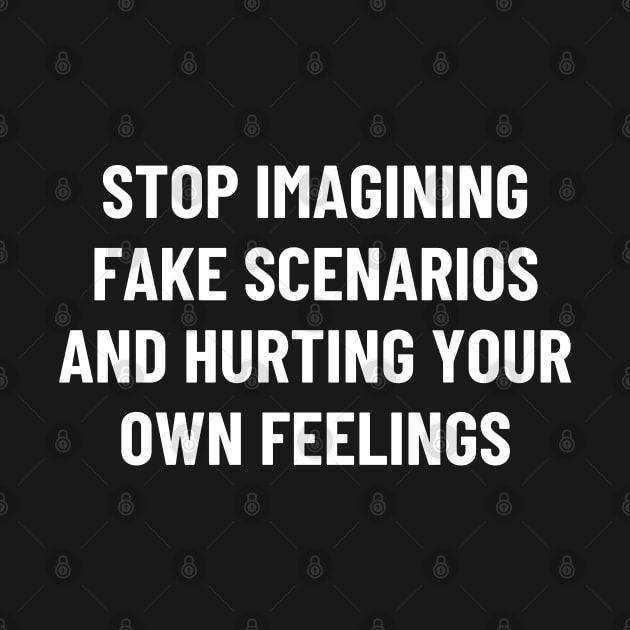 stop imagining fake scenarios and hurting your own feelings by mdr design