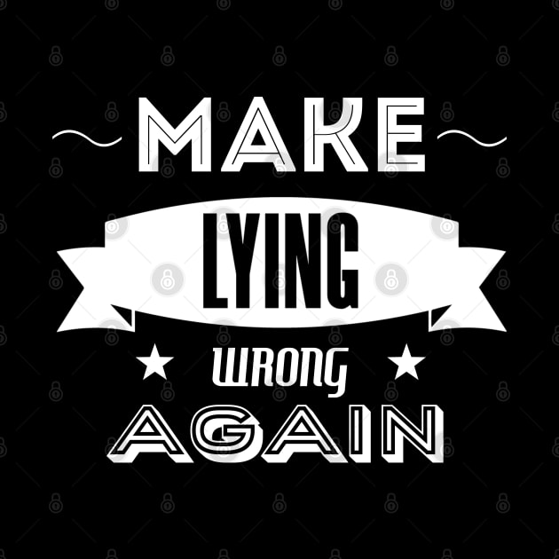 make lying wrong again by OrionBlue