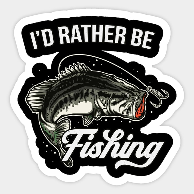I'd Rather Be Fishing, Funny Fishing (Black Print) - Funny Fishing - Sticker