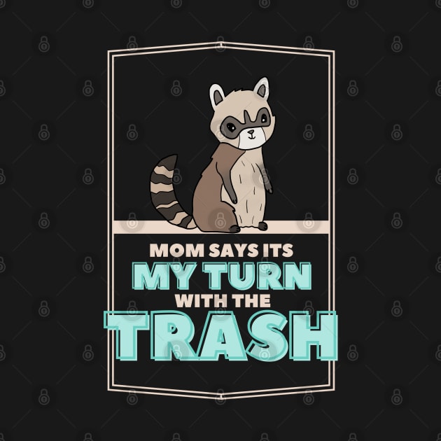 Cute Trash Panda: Mom says it's my turn with the trash by nonbeenarydesigns