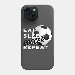 Eat Sleep Soccer Repeat Phone Case