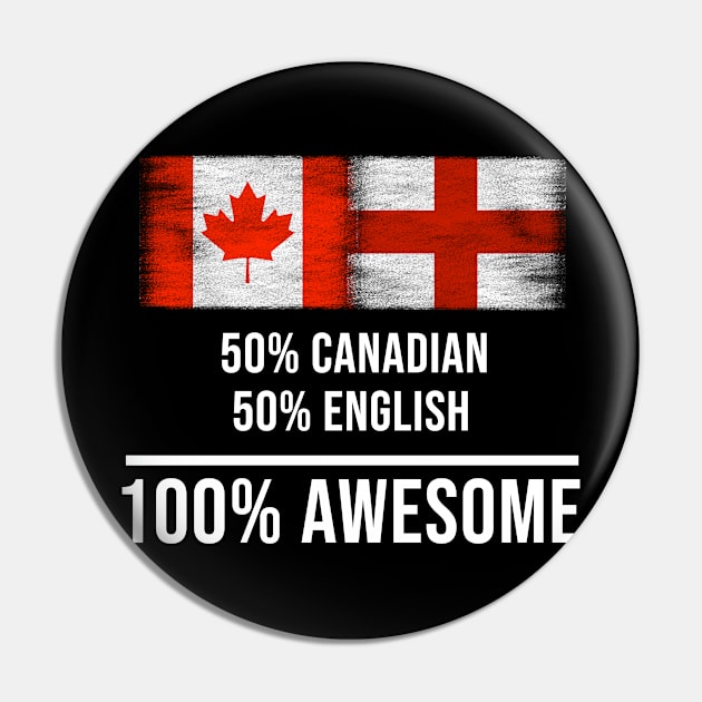 50% Canadian 50% English 100% Awesome - Gift for English Heritage From England Pin by Country Flags