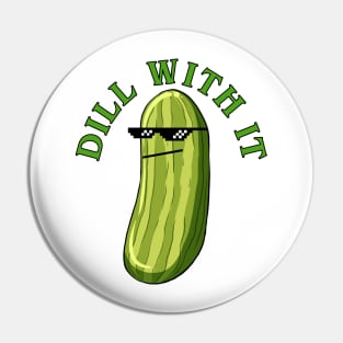 Dill With It Funny Pickle Pin