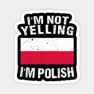 I'm Not Yelling I'm Polish Magnet