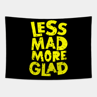 Less Mad More Glad Tapestry