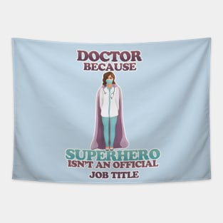 Doctor - because superhero isn't an official job title Tapestry