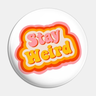 Stay Weird 70s Retro Design Pin