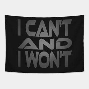 I Can't and I Won't Idium Series Tapestry