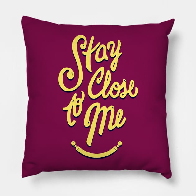 Stay Close to Me (YB) Pillow by MarMuller