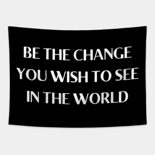 be the change you wish to see in the world Tapestry