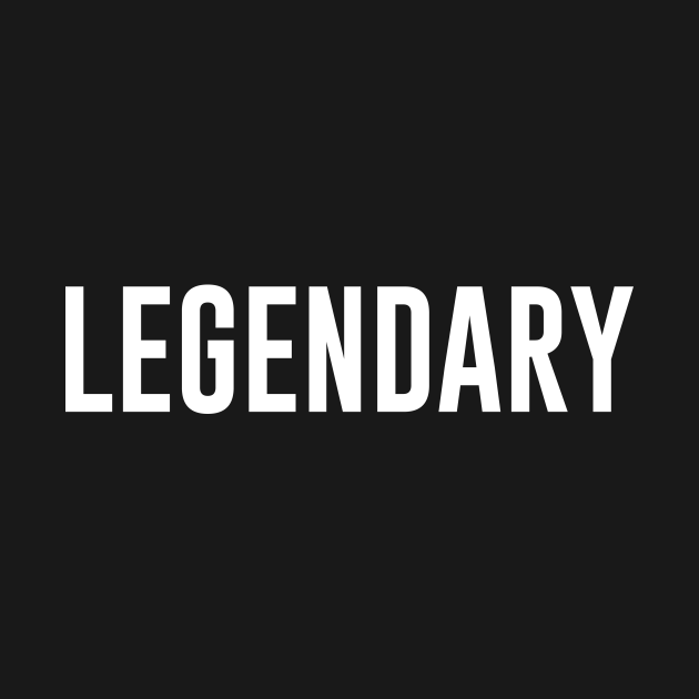 Legendary - Legendary - T-Shirt | TeePublic