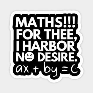 Maths!! For thee, I harbor no desire. Magnet