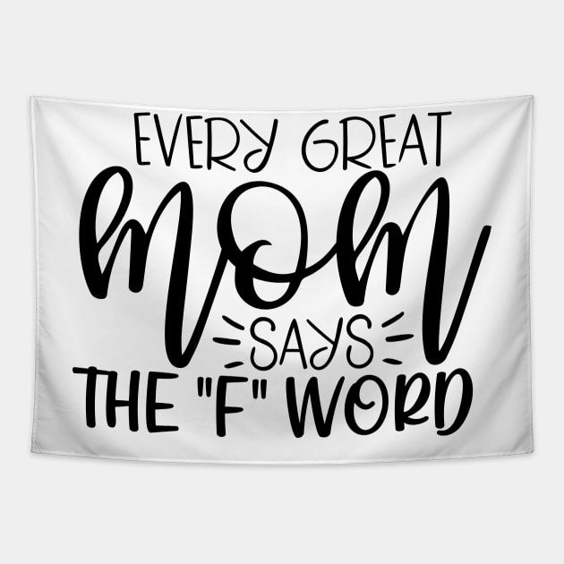 Every great mom says The F Word Tapestry by Coral Graphics