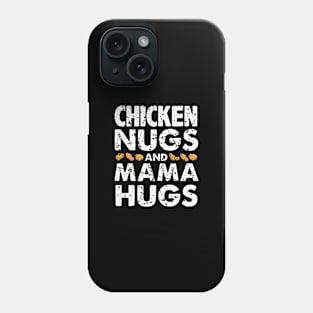 Chicken Nugs And Mama Hugs Chicken Mama Phone Case