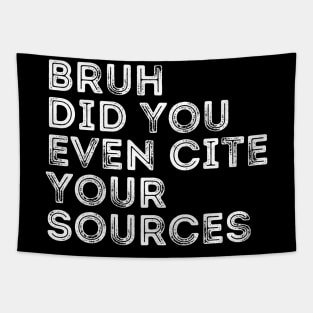 Bruh Did You Even Cite Your Sources Tapestry