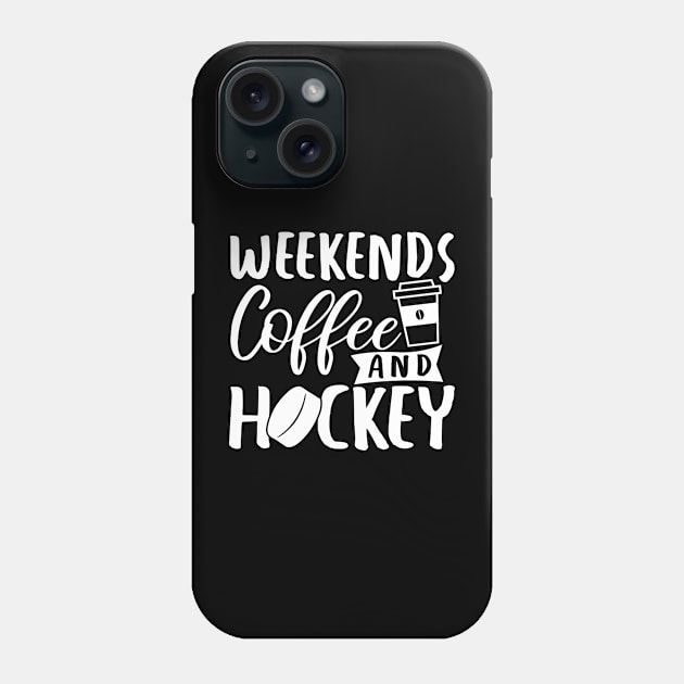 Weekends, Coffee, Hockey Phone Case by Coffee And