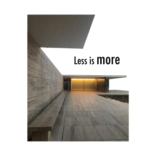 Less is more T-Shirt