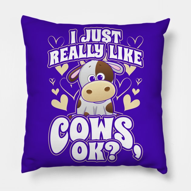 I Just Really Like Cows OK Pillow by aneisha