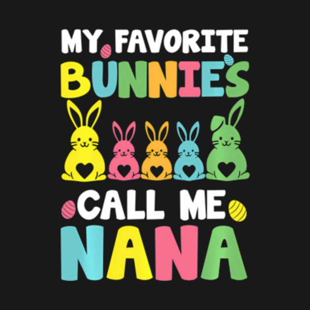 My Favorite Bunnies Call Me Nana Family Easter by Ro Go Dan