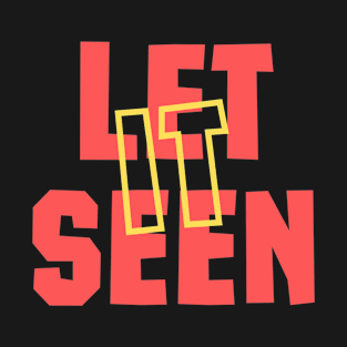 Let it seen T-Shirt