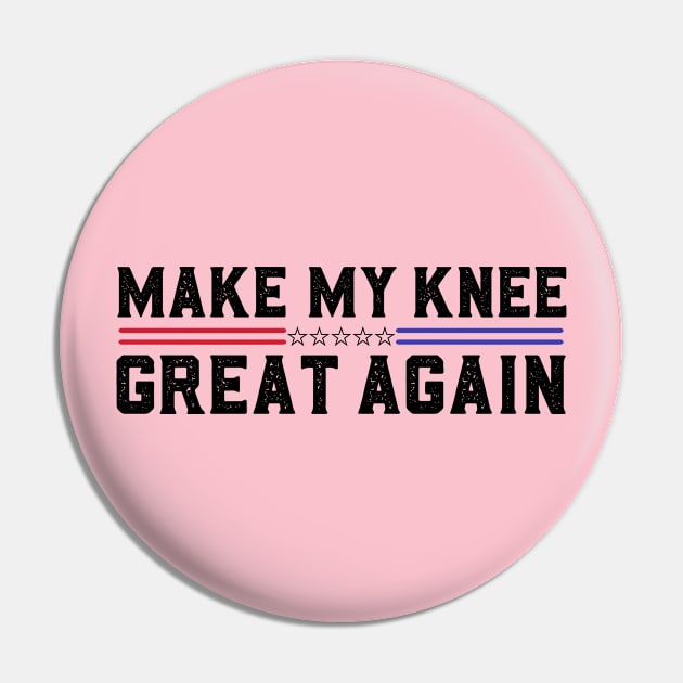 Make My Knee Great Again Funny Broken Knee Surgery Recovery Pin by abdelmalik.m95@hotmail.com