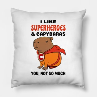 I Like Superheroes and Capybaras you not so much Pillow