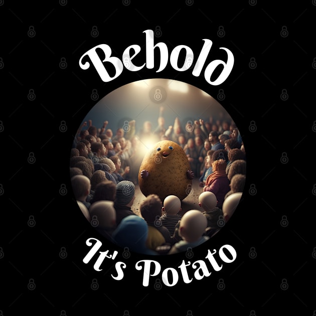 Behold It's Potato by AI-datamancer