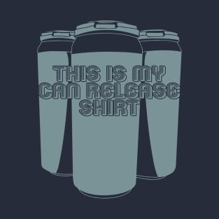 My Can Release Shirt T-Shirt