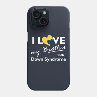 Love for Down Syndrome Brother Phone Case