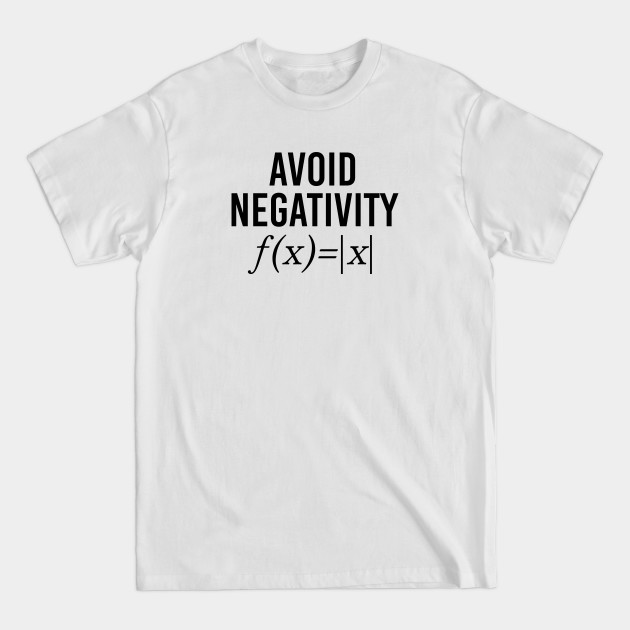 Funny Math Teacher Gift Avoid Negativity - Math - T-Shirt