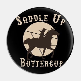 Saddle Up Buttercup, Pin