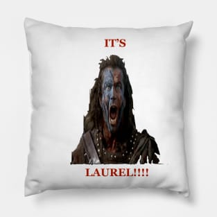 IT'S LAUREL! BRAVEHEART Pillow