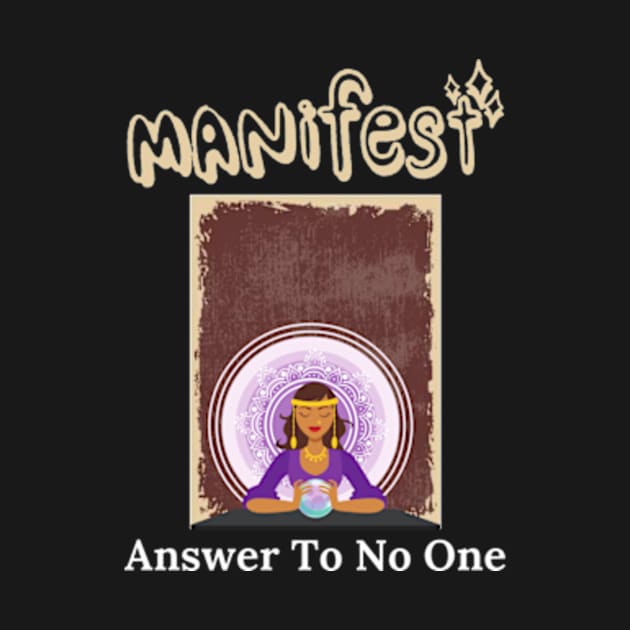 Manifest Answer To No One Shirt by Surrealart