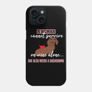 A Woman Can Not Survive On Wine. Dachshund - Dog Lovers Dogs Dachshunds Phone Case