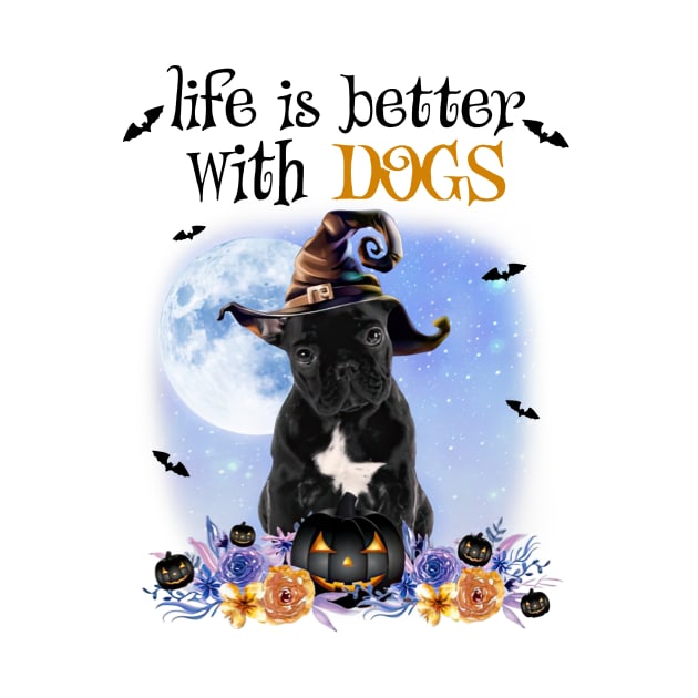 French Bulldog Witch Hat Life Is Better With Dogs by Benko Clarence