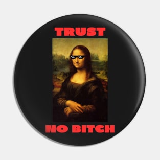 Trust no bitch Pin